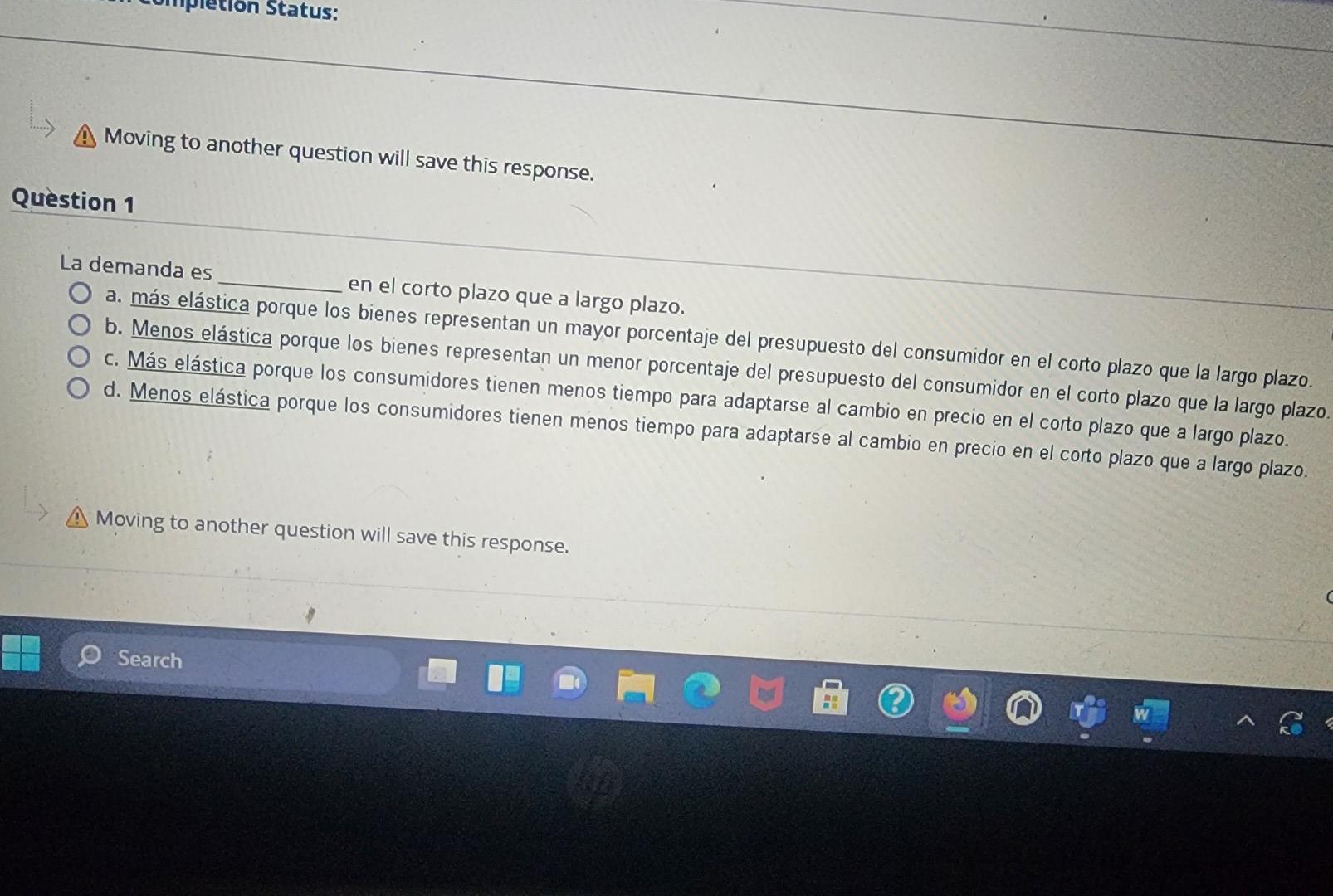 La demanda es a. más elástica porque en el corto plazo que a largo plazo. c. Más elástica porque los consumidores tienen meno