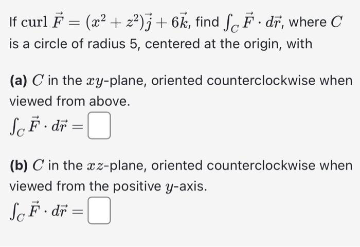 Solved If curlF=(x2+z2)j+6k, find ∫CF⋅dr, where C is a | Chegg.com