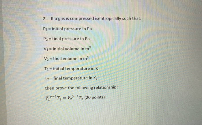 Solved 2. If a gas is compressed isentropically such that: | Chegg.com