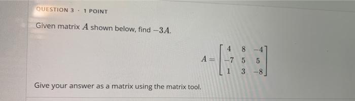 Solved QUESTION 3.1 POINT Given matrix A shown below, find | Chegg.com