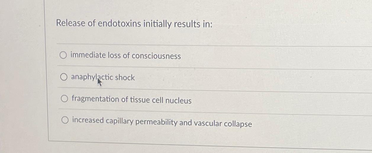 Solved Release of endotoxins initially results in:immediate | Chegg.com