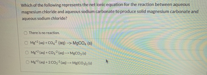 Solved Which of the following represents the net ionic | Chegg.com