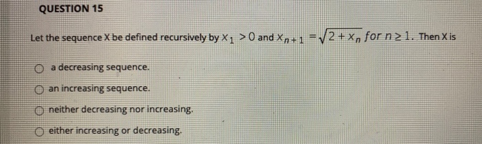 Solved Question 15 Let The Sequence X Be Defined Recursively 2098