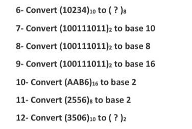 Solved 6- Convert (10234)10 to (?)8 7- Convert (100111011)2 | Chegg.com