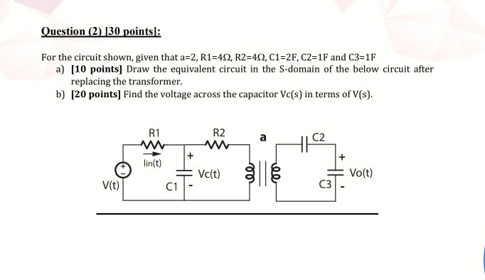Solved Question (2) 30 points]: For the circuit shown, given | Chegg.com