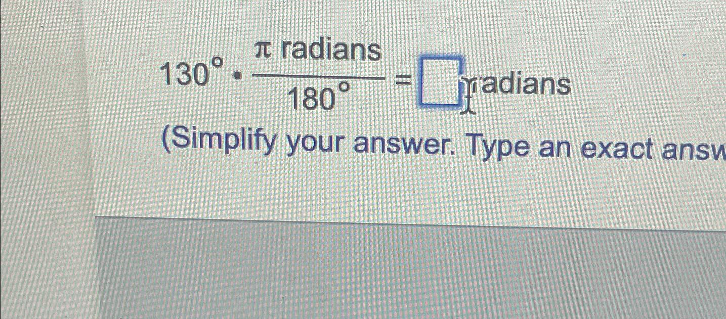 Solved 130°*π radians 180° | Chegg.com