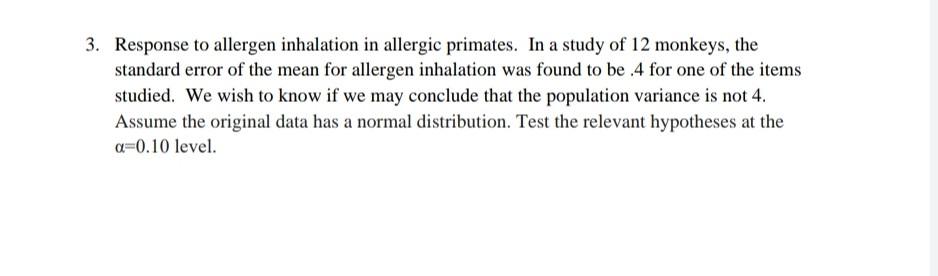 3. Response to allergen inhalation in allergic primates. In a study of 12 monkeys, the
standard error of the mean for allerge