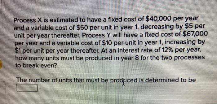 solved-process-x-is-estimated-to-have-a-fixed-cost-of-chegg