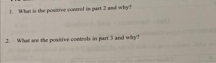 1. What is the positive control in part 2 and why? 2. | Chegg.com