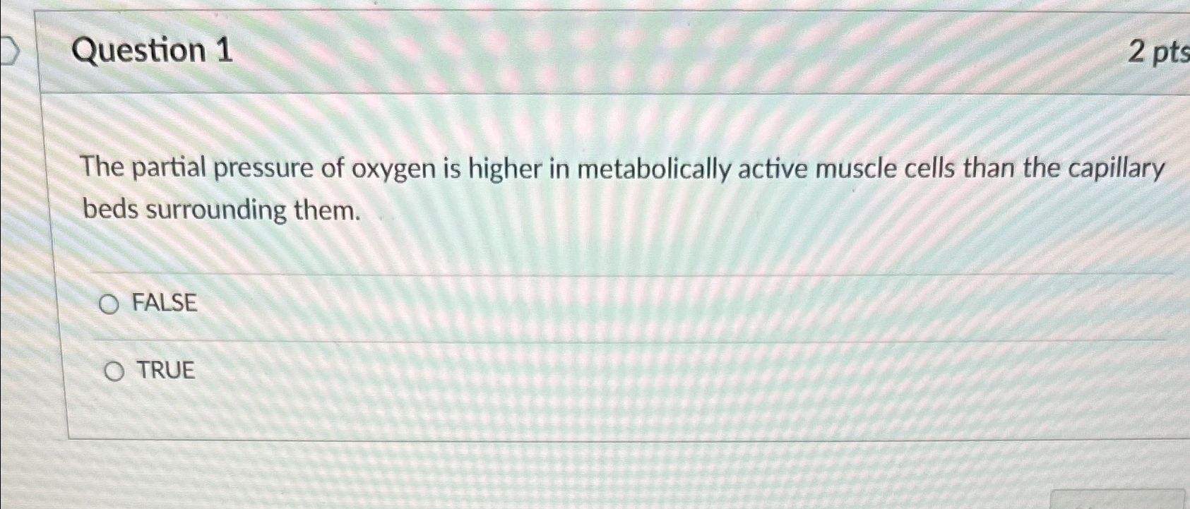 Solved Question 1The partial pressure of oxygen is higher in | Chegg.com