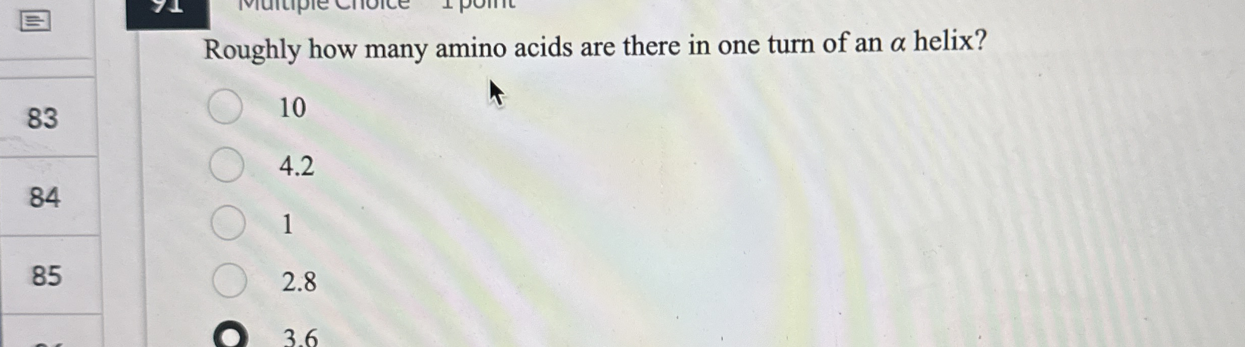 Solved Roughly how many amino acids are there in one turn of | Chegg.com