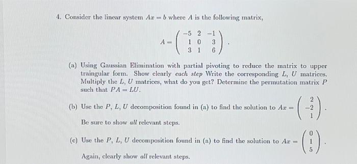 Solved 4. Consider the linear system Ax−b where A is the | Chegg.com