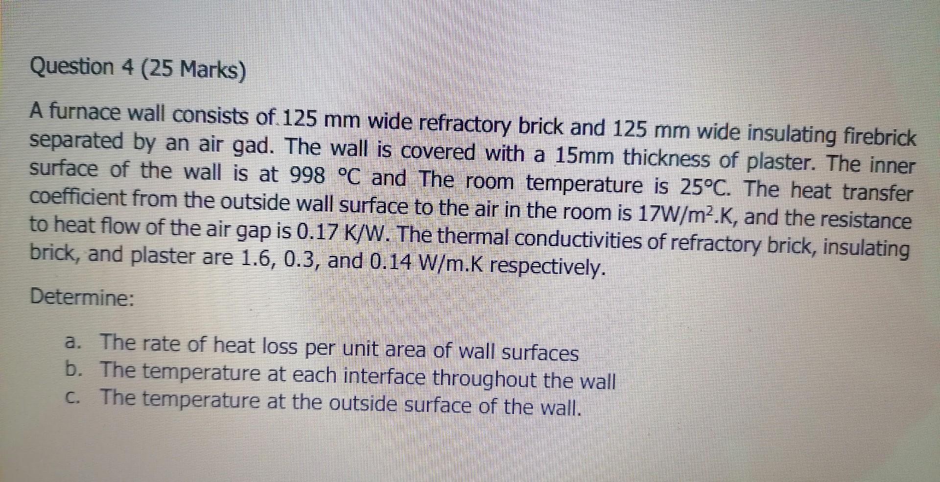 Solved Question 4 (25 Marks) A furnace wall consists of. 125 | Chegg.com