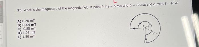 Solved 13. What is the magnitude of the magnetic field at | Chegg.com