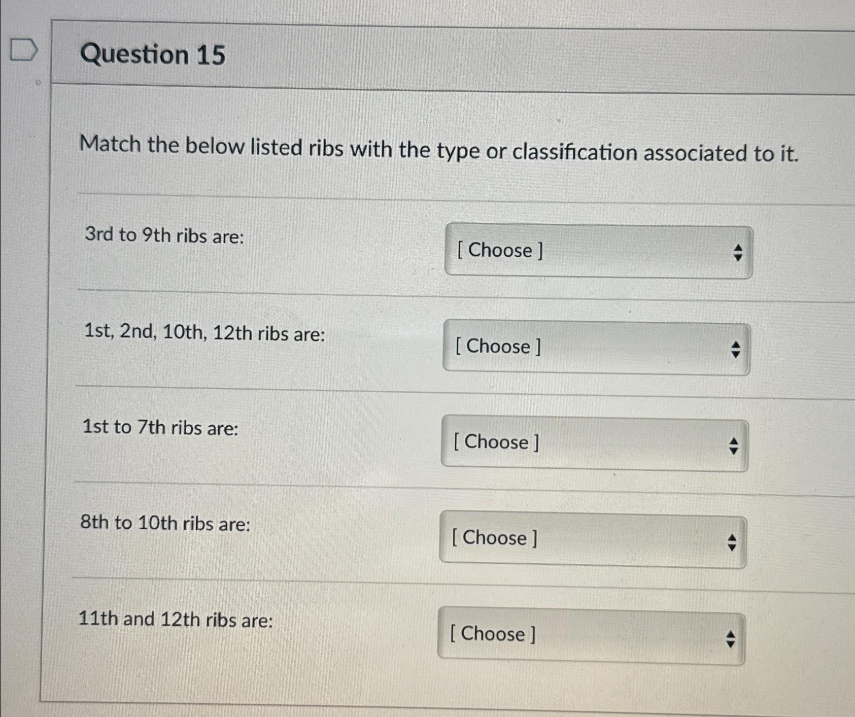 Solved Question 15Match the below listed ribs with the type
