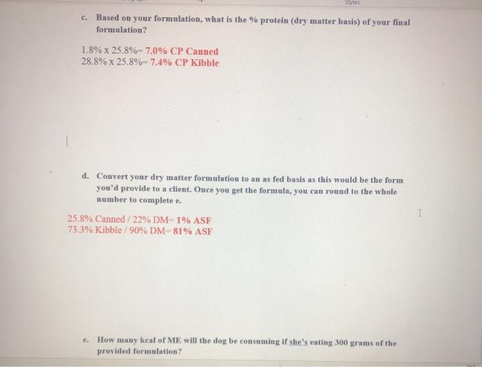 C. Based on your formulation, what is the % protein (dry matter basis) of your final formulation? 1.8% x 25.8%=7.0% CP Canned