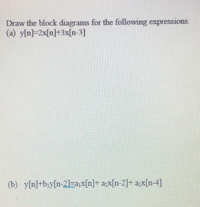 Solved Draw the block diagrams for the following | Chegg.com