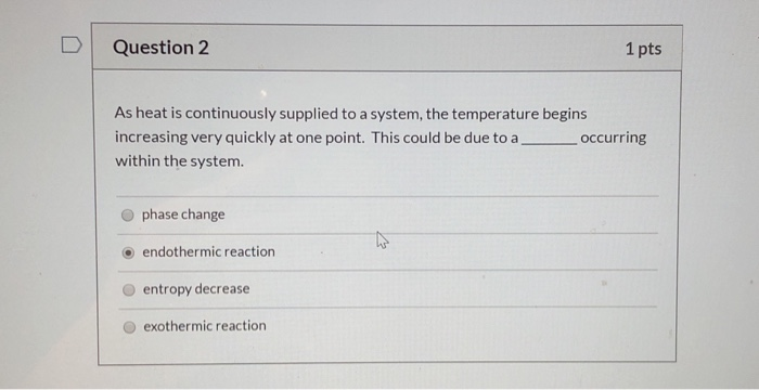 Solved Question 2 1 pts As heat is continuously supplied to | Chegg.com