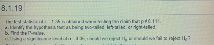 Solved 8.1.19 The test statistic of z = 1.35 is obtained | Chegg.com