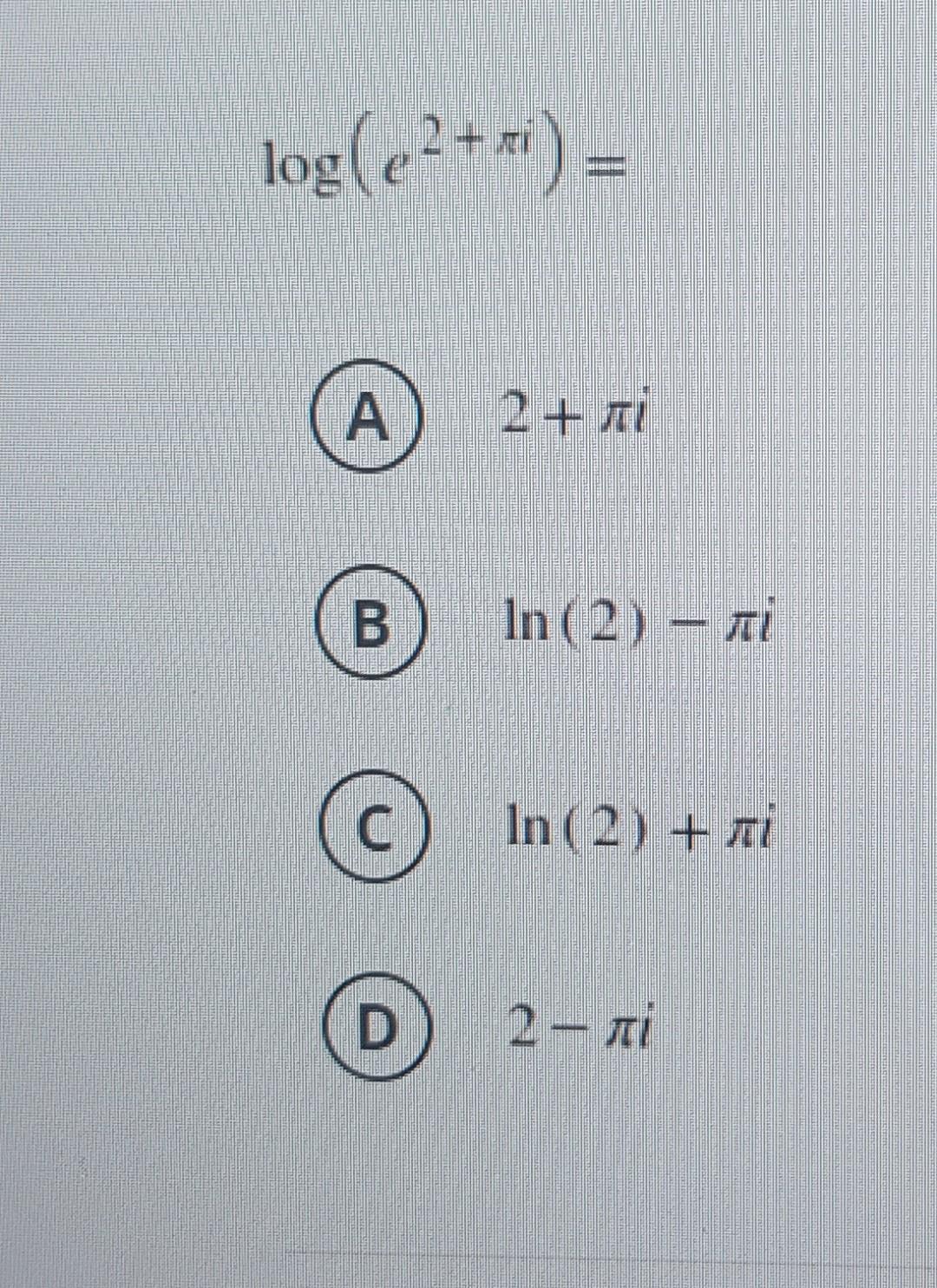 Solved log(e2+ x) = А. 2+ B In (2) - ri C In ( 2) + D 2 – si | Chegg.com