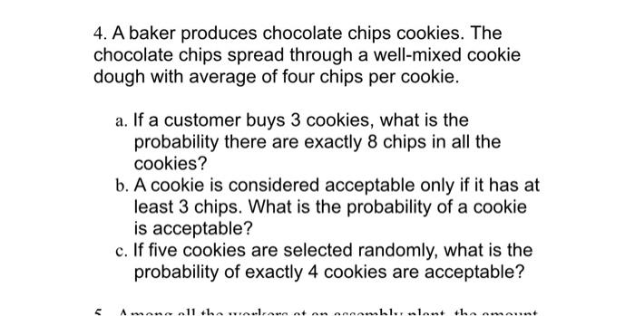 Solved 4. A baker produces chocolate chips cookies. The | Chegg.com