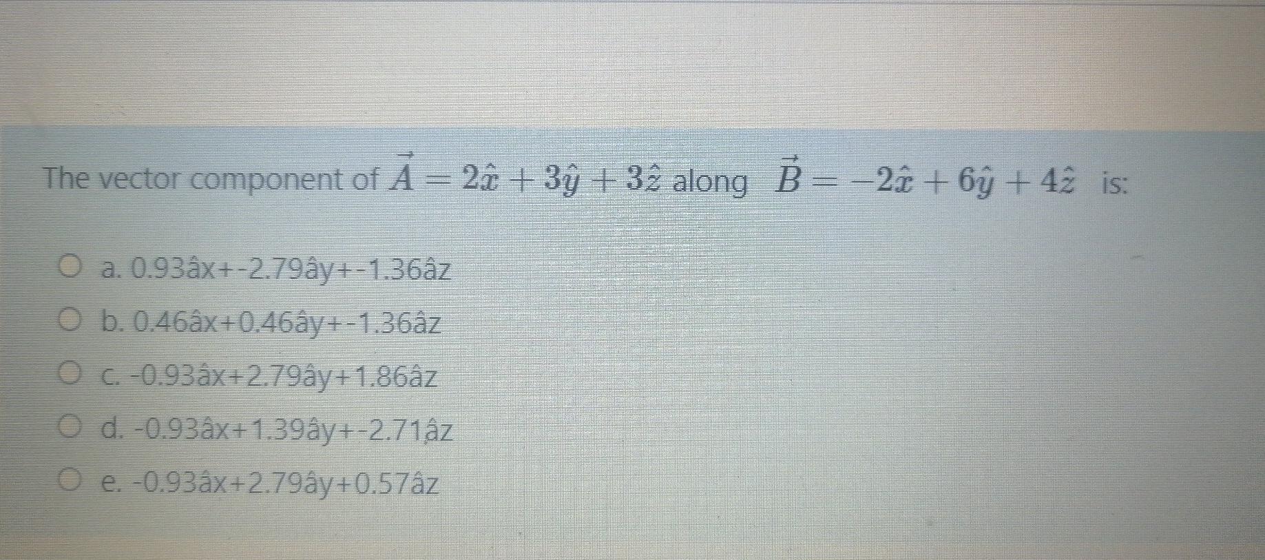 The Vector Component Of A 2 C 3y 32 Along B Chegg Com