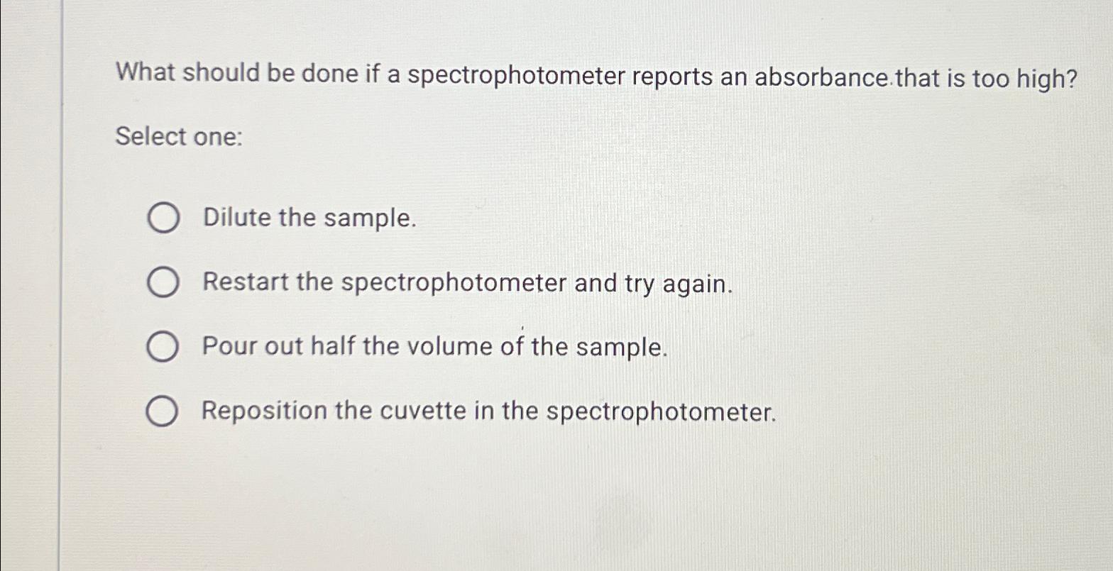 Solved What should be done if a spectrophotometer reports an