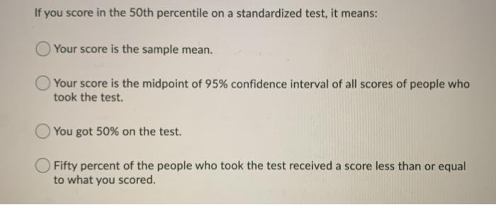 Solved If you score in the 50th percentile on a standardized | Chegg.com