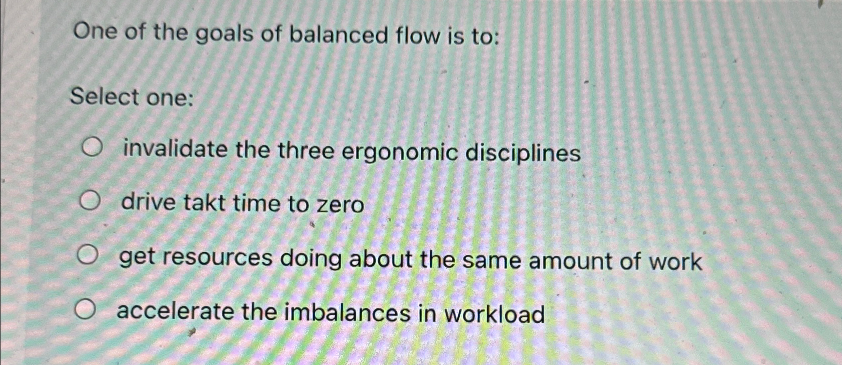 Solved One of the goals of balanced flow is to:Select | Chegg.com