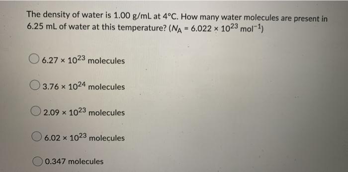 Solved The density of water is 1.00 g/mL at 48C. How many