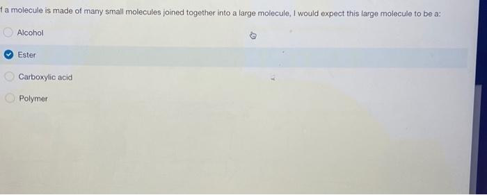 Solved F A Molecule Is Made Of Many Small Molecules Joined 