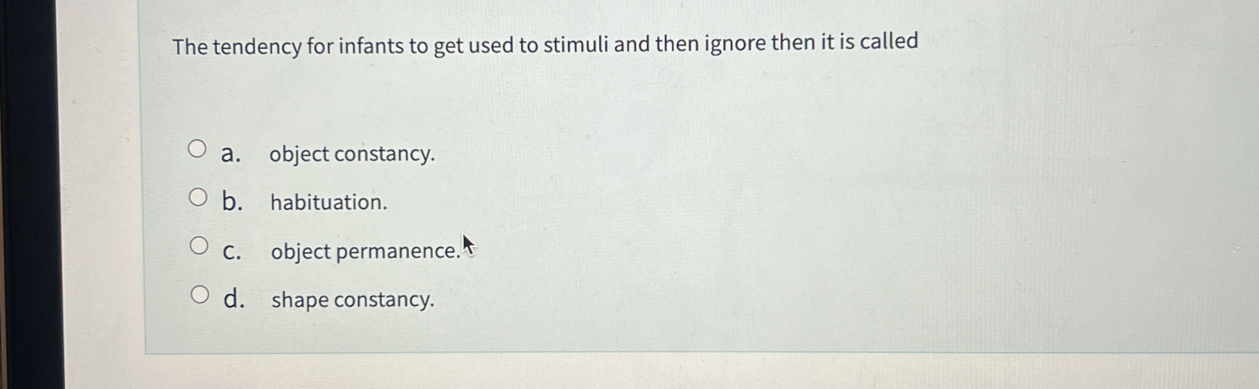 Solved The tendency for infants to get used to stimuli and | Chegg.com