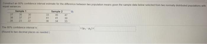 Solved Construct an 80% confidence interval estimate for the | Chegg.com