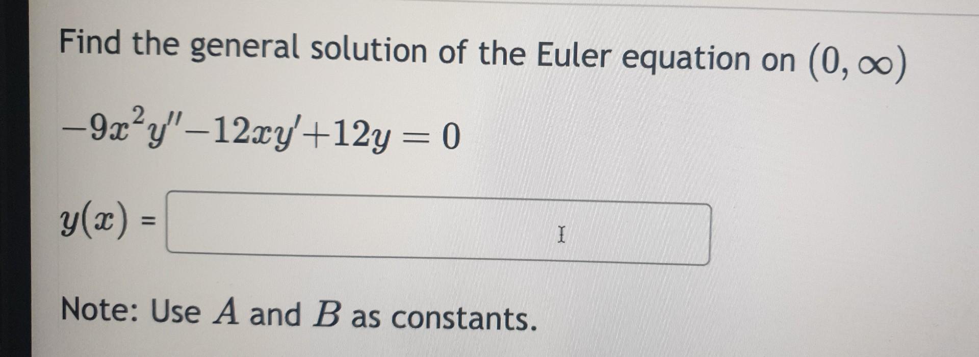 Solved Find the general solution of the Euler equation on | Chegg.com