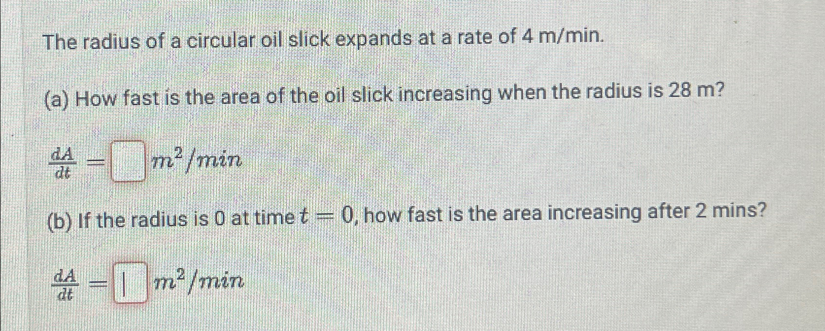 Solved The radius of a circular oil slick expands at a rate | Chegg.com