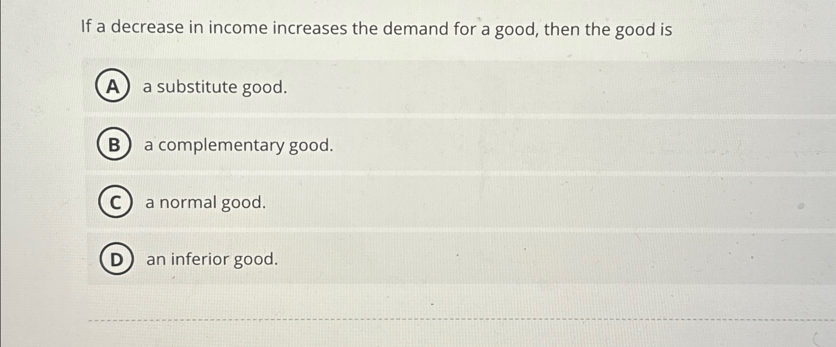 Solved If a decrease in income increases the demand for a | Chegg.com
