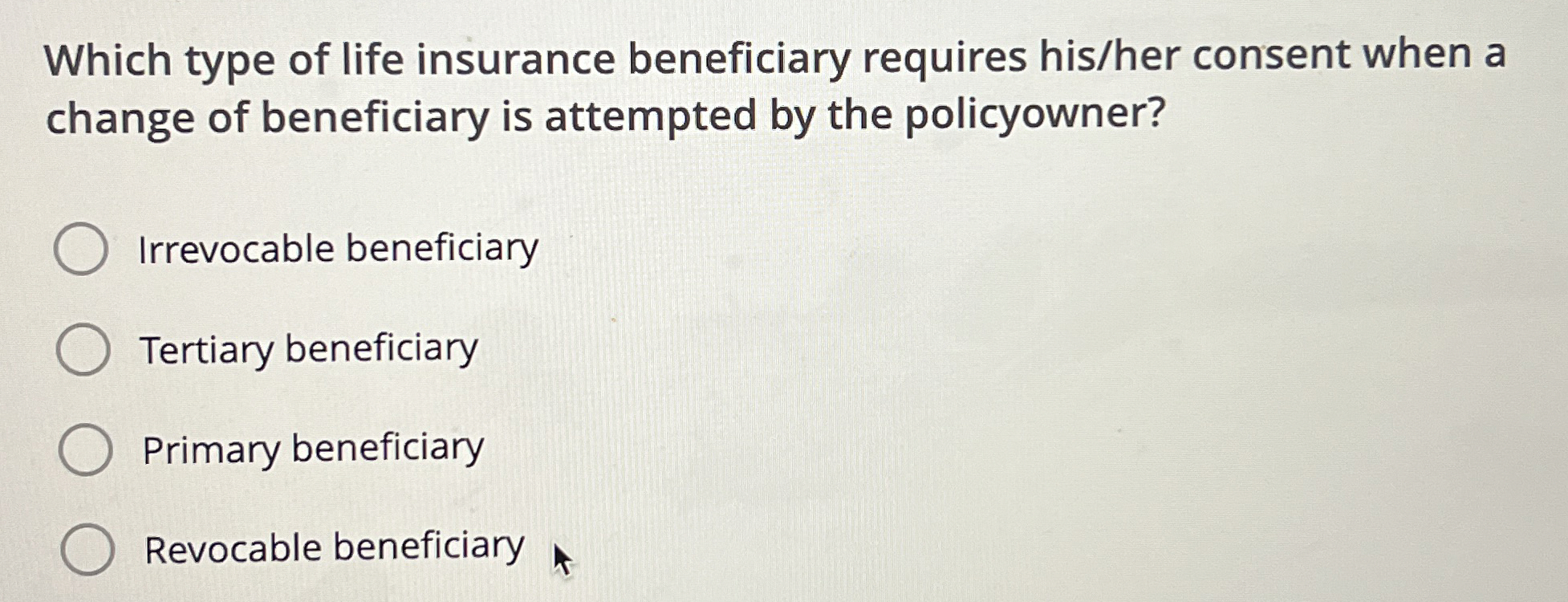 Solved Which type of life insurance beneficiary requires | Chegg.com