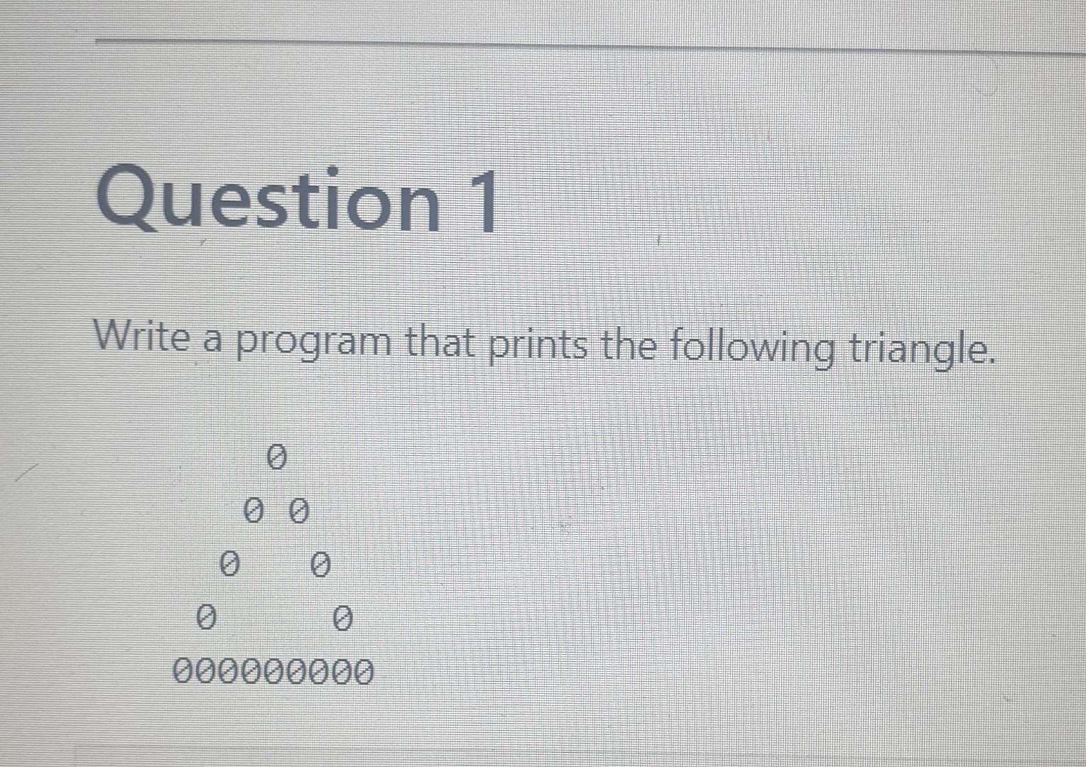 Solved Question 1 Write a program that prints the following | Chegg.com