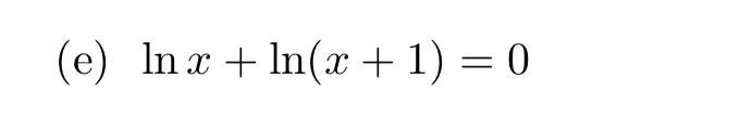 Solved (e) lnx+ln(x+1)=0 | Chegg.com