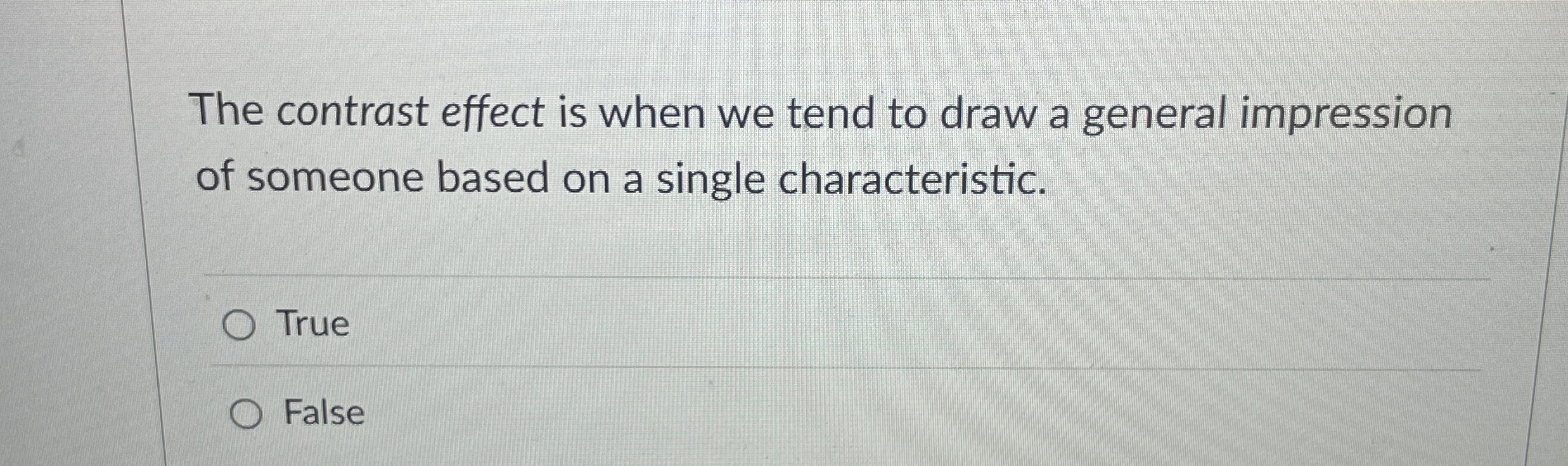 Solved The contrast effect is when we tend to draw a general | Chegg.com