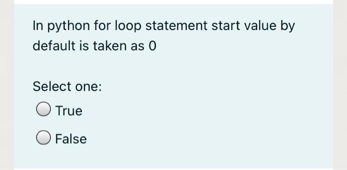 Solved In python for loop statement start value by default | Chegg.com