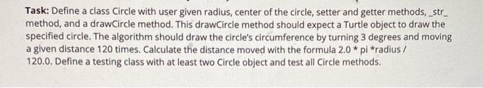 Solved Task: Define a class Circle with user given radius, | Chegg.com