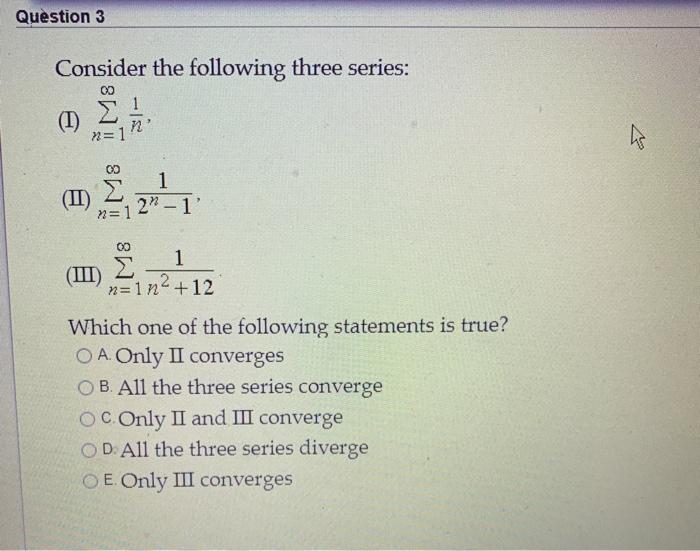 Solved Question 3 00 Consider the following three series: | Chegg.com