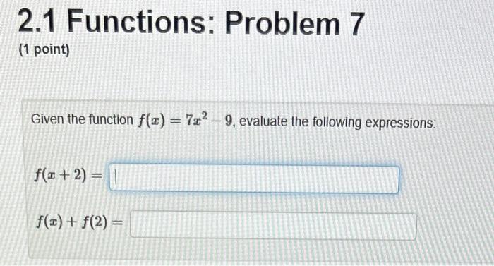 Solved 2.1 Functions: Problem 7 (1 point) Given the function | Chegg.com