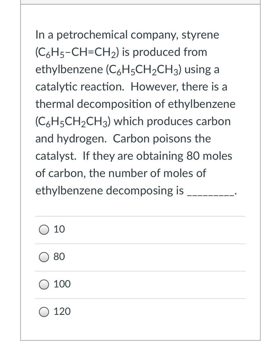 Solved In A Petrochemical Company, Styrene (c6h5-ch=ch2) Is 