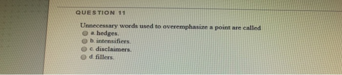 Solved QUESTION 11 Unnecessary words used to overemphasize a | Chegg.com
