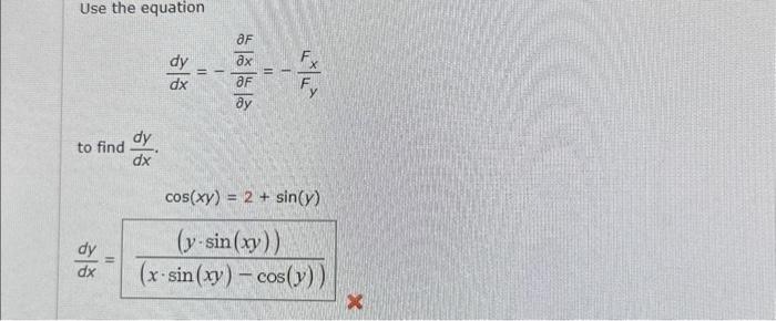 Solved Use the equation dxdy=−∂y∂F∂x∂F=−FyFx to find dxdy. | Chegg.com