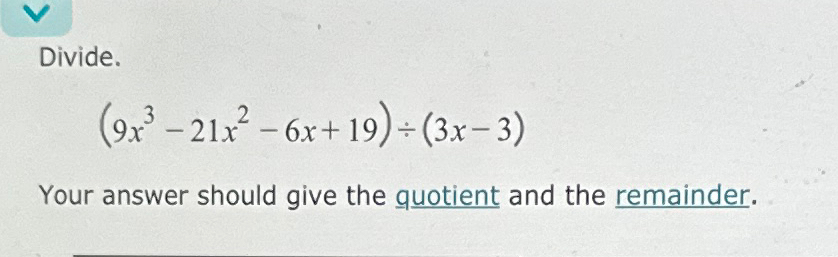 Solved Divide 9x3 21x2 6x 19 ÷ 3x 3 Your Answer Should Give