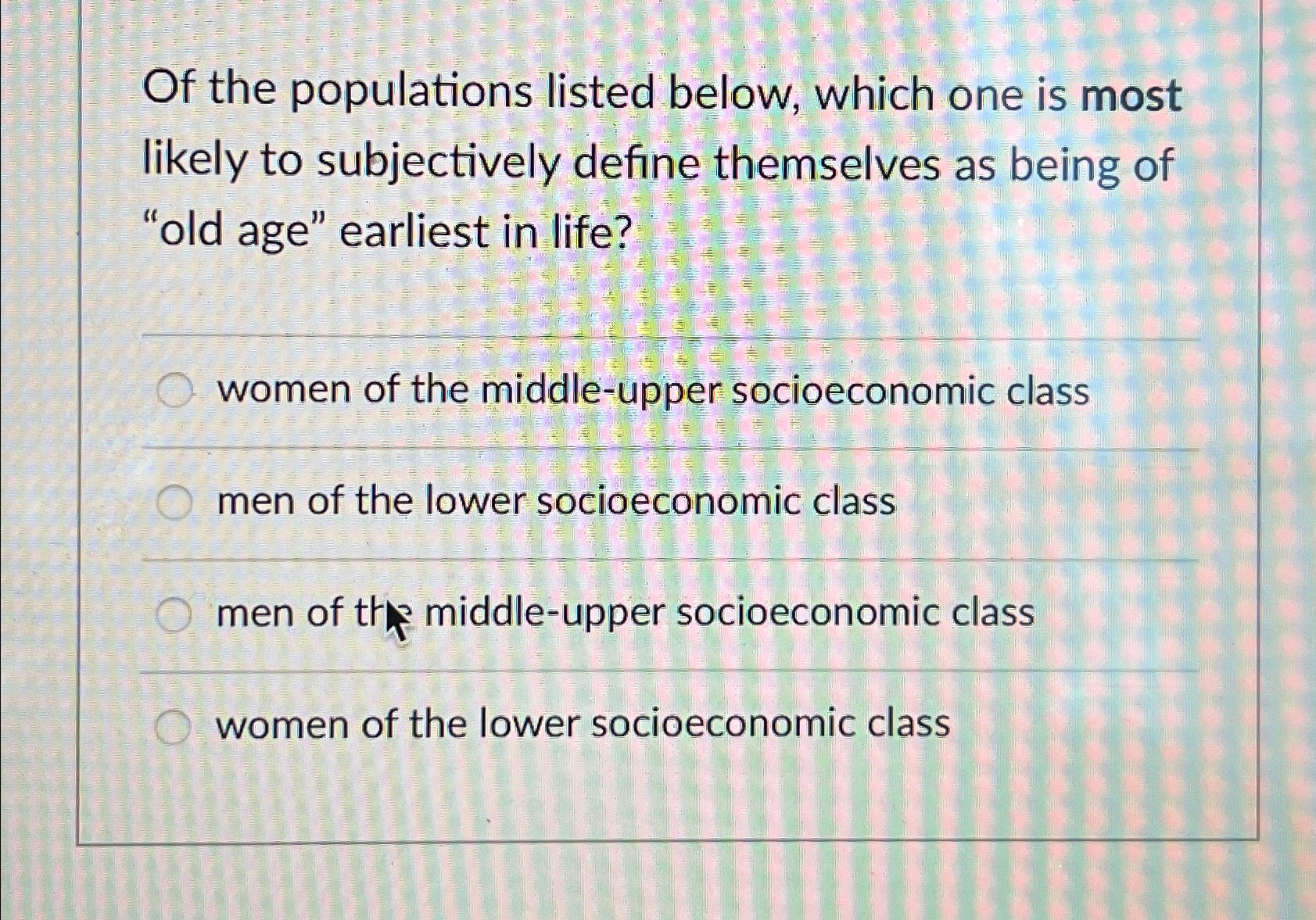Solved Of the populations listed below, which one is most | Chegg.com