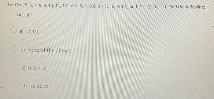 Solved Let U={5,6,7,8,9,10,11,12},A={6,8,10},B={5,6,9,12}, | Chegg.com